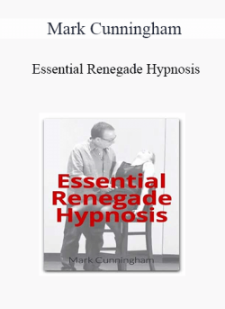 $90 for Mark Cunningham â€“ Essential Renegade Hypnosis Course
