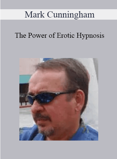 $40 for Mark Cunningham - The Power of Erotic Hypnosis Course