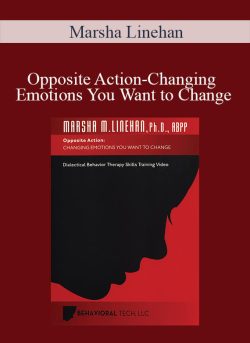 $15 for [Download Now] Marsha Linehan â€“ Opposite Action-Changing Emotions You Want to Change Course