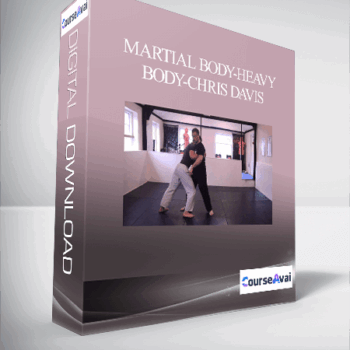 $7 for Martial Body-Heavy Body-Chris Davis Course