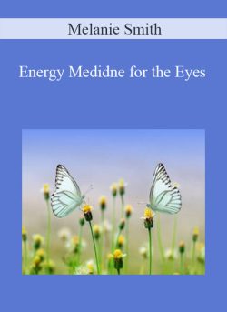 $ for [Download Now] Melanie Smith â€“ Energy Medidne for the Eyes Course