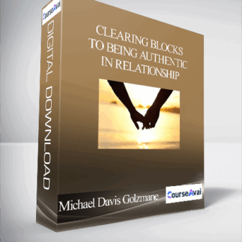$6 for Michael Davis Golzmane - Clearing Blocks to Being Authentic in Relationship Course