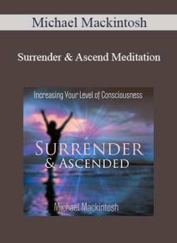 $19 for Michael Mackintosh â€“ Surrender & Ascend Meditation Course
