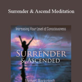 $15 for Michael Mackintosh - Surrender & Ascend Meditation Course