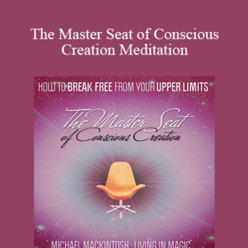 $13 for Michael Mackintosh - The Master Seat of Conscious Creation Meditation Course