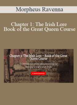 $9 for Morpheus Ravenna â€“ Chapter 1: The Irish Lore â€“ Book of the Great Queen Course Course