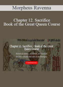 $9 for Morpheus Ravenna â€“ Chapter 12. Sacrifice â€“ Book of the Great Queen Course Course