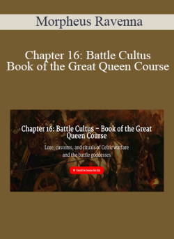 $9 for Morpheus Ravenna â€“ Chapter 16: Battle Cultus â€“ Book of the Great Queen Course Course