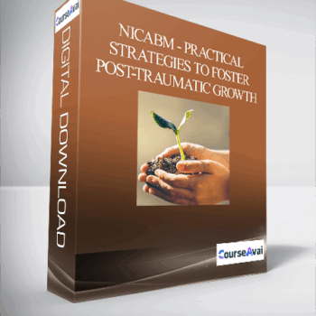 $28 for NICABM - Practical Strategies to Foster Post-Traumatic Growth Course
