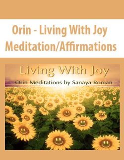 $9 for [Download Now] Orin â€“ Living With Joy Meditation/Affirmations (No Transcript) Course