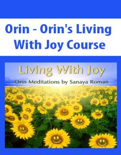 $21 for [Download Now] Orin â€“ Orinâ€™s Living With Joy Course (No Transcript) Course