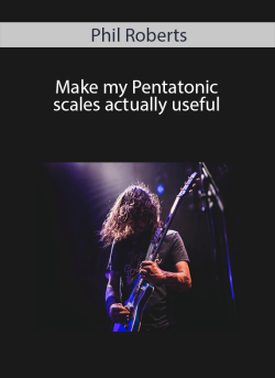 $8 for Phil Roberts â€“ Make my Pentatonic scales actually useful Course