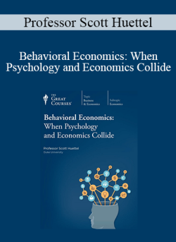 $54 for Professor Scott Huettel â€“ Behavioral Economics: When Psychology and Economics Collide Course