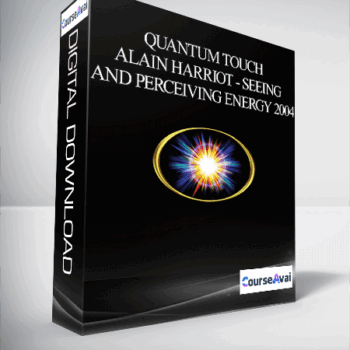 $22 for Quantum Touch - Alain Harriot - Seeing and Perceiving Energy 2004 Course