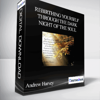 $54 for Rebirthing Yourself Through the Dark Night of the Soul With Andrew Harvey Course