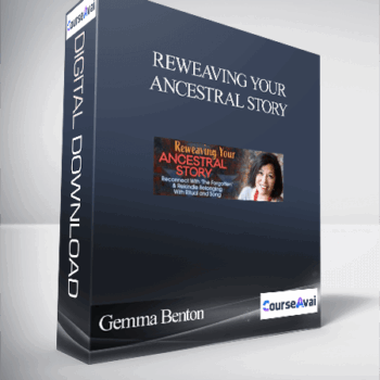 $52 for Reweaving Your Ancestral Story With Gemma Benton Course