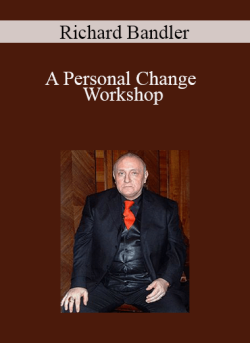 $35 for Richard Bandler â€“ A Personal Change Workshop Course