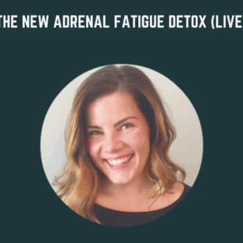 $52 for The NEW Adrenal Fatigue Detox (LIVE) - Andrea Nordling