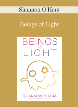 $9 for Shannon Oâ€™Hara â€“ Beings of Light Course