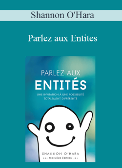 $13 for Shannon Oâ€™Hara â€“ Parlez aux Entites (Talk to the Entities â€“ French Version) Course