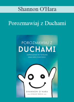 $13 for Shannon Oâ€™Hara â€“ Porozmawiaj z Duchami (Talk to the Entities â€“ Polish Version) Course