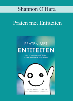$13 for Shannon Oâ€™Hara â€“ Praten met Entiteiten (Talk to the Entities â€“ Dutch Version) Course