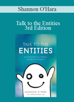 $13 for Shannon Oâ€™Hara â€“ Talk to the Entities 3rd Edition Course