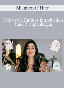 $21 for Shannon Oâ€™Hara â€“ Talk to the Entities Introduction Jun-15 Copenhagen Course