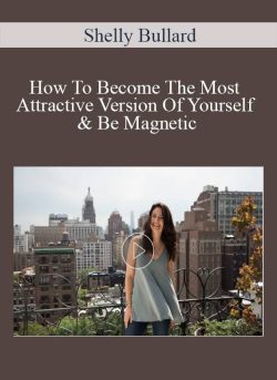 $ for [Download Now] Shelly Bullard â€“ How To Become The Most Attractive Version Of Yourself & Be Magnetic Course