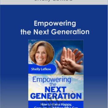 $80 for Shelly Lefkoe - Empowering the Next Generation Course