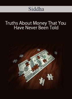 $74 for [Download Now] Siddha â€“ Truths About Money That You Have Never Been Told Course