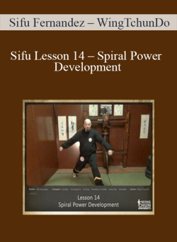 $16 for [Download Now] Sifu Fernandez â€“ WingTchunDo â€“ Lesson 14 â€“ Spiral Power Development Course