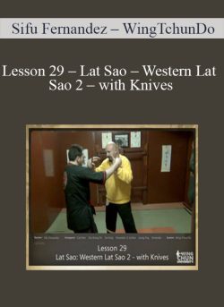 $7 for [Download Now] Sifu Fernandez â€“ WingTchunDo â€“ Lesson 29 â€“ Lat Sao â€“ Western Lat Sao 2 â€“ with Knives Course