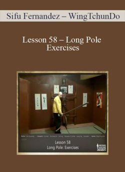 $11 for [Download Now] Sifu Fernandez â€“ WingTchunDo â€“ Lesson 58 â€“ Long Pole â€“ Exercises Course