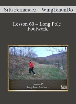 $11 for [Download Now] Sifu Fernandez â€“ WingTchunDo â€“ Lesson 60 â€“ Long Pole â€“ Footwork Course
