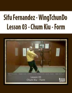 $11 for [Download Now] Sifu Fernandez â€“ WingTchunDo â€“ Lesson 03 â€“ Chum Kiu â€“ Form Course