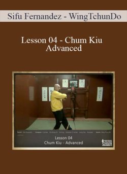 $16 for [Download Now] Sifu Fernandez â€“ WingTchunDo â€“ Lesson 04 â€“ Chum Kiu â€“ Advanced Course