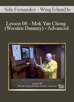$20 for [Download Now] Sifu Fernandez â€“ WingTchunDo â€“ Lesson 08 â€“ Mok Yan Chong (Wooden Dummy) â€“ Advanced Course