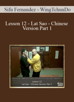 $20 for [Download Now] Sifu Fernandez â€“ WingTchunDo â€“ Lesson 12 â€“ Lat Sao â€“ Chinese Version Part 1 Course