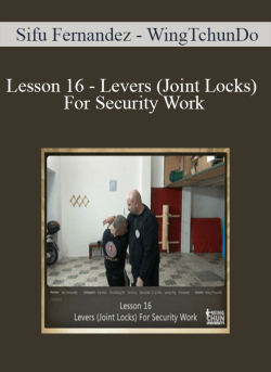 $20 for [Download Now] Sifu Fernandez â€“ WingTchunDo â€“ Lesson 16 â€“ Levers (Joint Locks) For Security Work Course