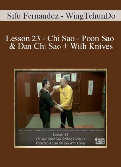 $11 for [Download Now] Sifu Fernandez â€“ WingTchunDo â€“ Lesson 23 â€“ Chi Sao â€“ Poon Sao & Dan Chi Sao + With Knives Course