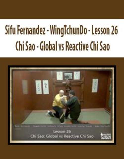 $9 for [Download Now] Sifu Fernandez â€“ WingTchunDo â€“ Lesson 26 â€“ Chi Sao â€“ Global vs Reactive Chi Sao Course