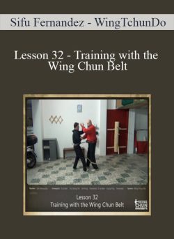 $20 for [Download Now] Sifu Fernandez â€“ WingTchunDo â€“ Lesson 32 â€“ Training with the Wing Chun Belt Course