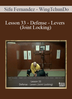$9 for [Download Now] Sifu Fernandez â€“ WingTchunDo â€“ Lesson 33 â€“ Defense â€“ Levers (Joint Locking) Course