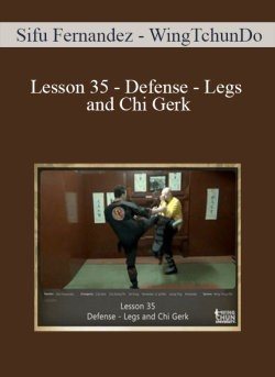 $11 for [Download Now] Sifu Fernandez â€“ WingTchunDo â€“ Lesson 35 â€“ Defense â€“ Legs and Chi Gerk Course