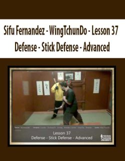 $11 for [Download Now] Sifu Fernandez â€“ WingTchunDo â€“ Lesson 37 â€“ Defense â€“ Stick Defense â€“ Advanced Course