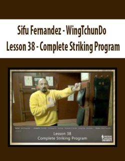 $16 for [Download Now] Sifu Fernandez â€“ WingTchunDo â€“ Lesson 38 â€“ Complete Striking Program Course