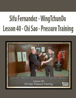 $16 for [Download Now] Sifu Fernandez â€“ WingTchunDo â€“ Lesson 40 â€“ Chi Sao â€“ Pressure Training Course