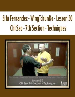 $11 for [Download Now] Sifu Fernandez â€“ WingTchunDo â€“ Lesson 50 â€“ Chi Sao â€“ 7th Section â€“ Techniques Course