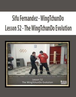 $16 for [Download Now] Sifu Fernandez â€“ WingTchunDo â€“ Lesson 52 â€“ The WingTchunDo Evolution Course